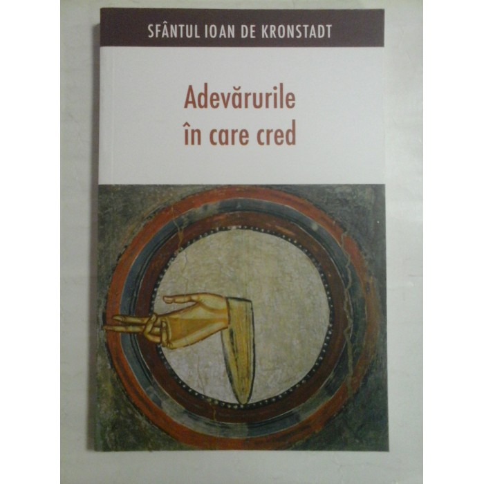 ADEVARURILE IN CARE CRED - Sfantul IOAN DE KRONSTADT ADEVARURILE IN CARE CRED - Sfantul IOAN DE KRONSTADT